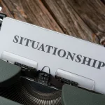 What Is a Situationship and How Does It Differ from a Relationship